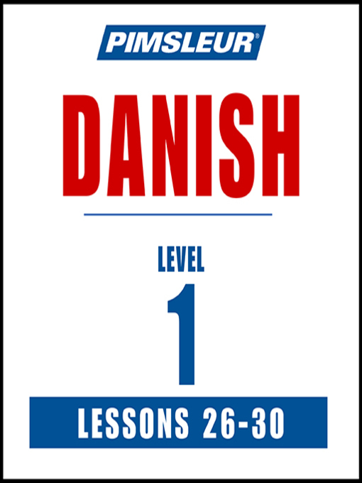 Title details for Pimsleur Danish Level 1 Lessons 26-30 by Pimsleur - Available